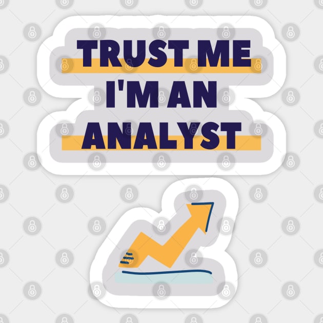 Trust me I am an analyst Sticker by RioDesign2020